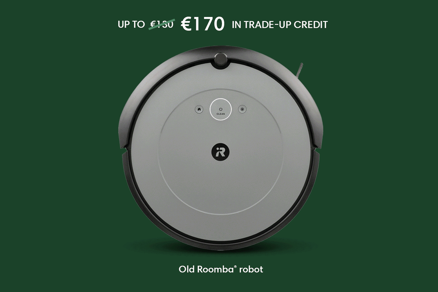 Get up to &euro;170 when you trade in your old robot
